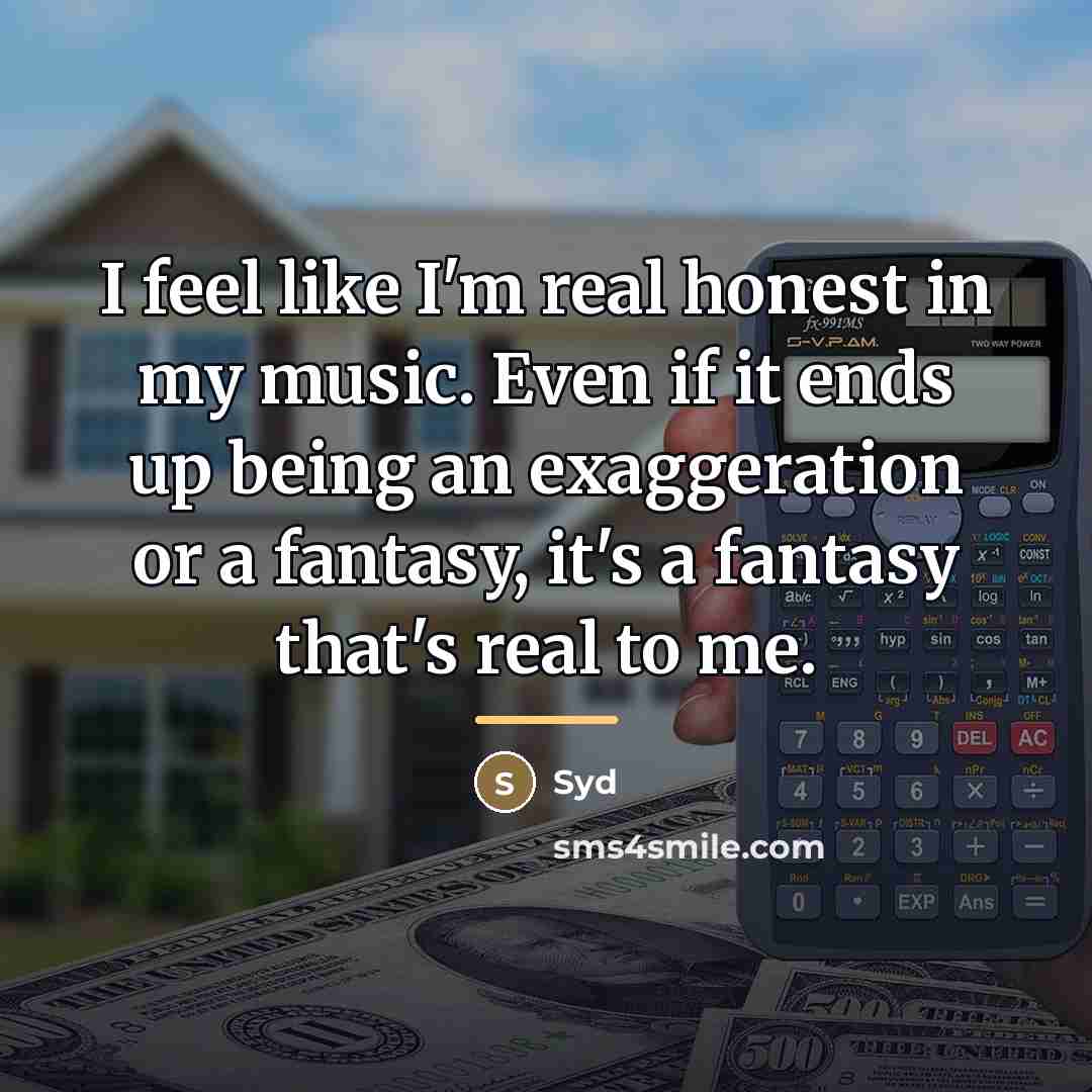 “I feel like I'm real honest in my music. Even…” quote by Syd