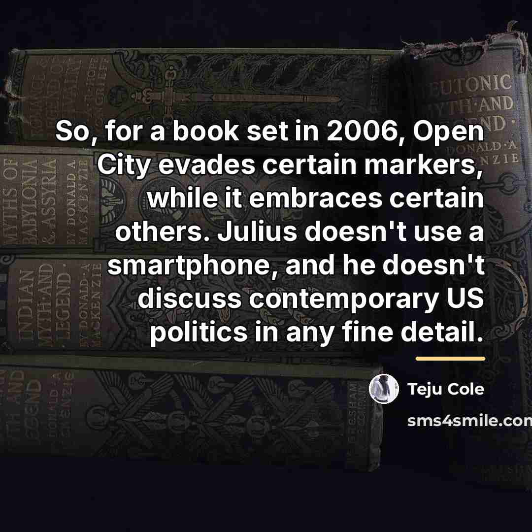 “So, for a book set in 2006, Open City evades…” quote by Teju Cole