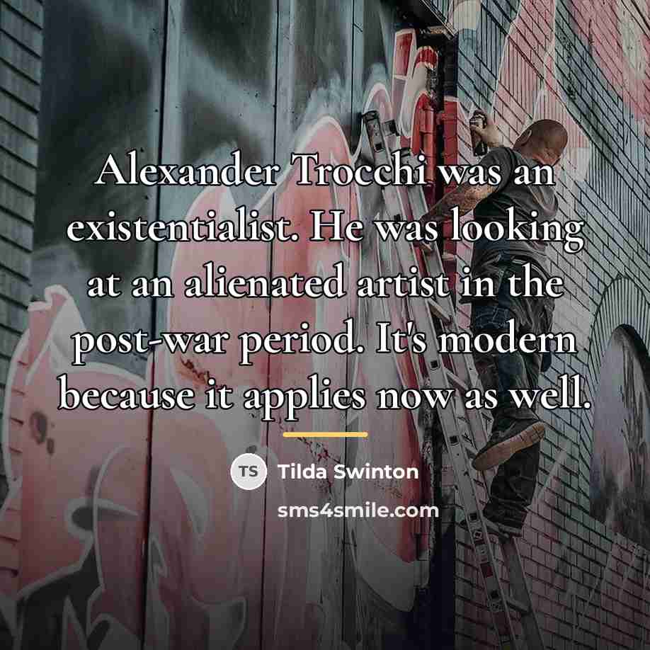 “Alexander Trocchi was an existentialist. He was looking at an…” quote by Tilda Swinton