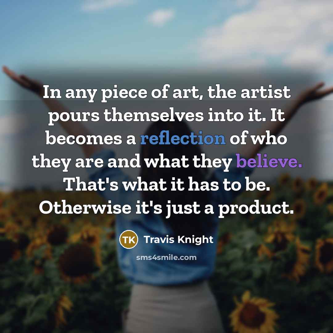 “In any piece of art, the artist pours themselves into…” quote by Travis Knight