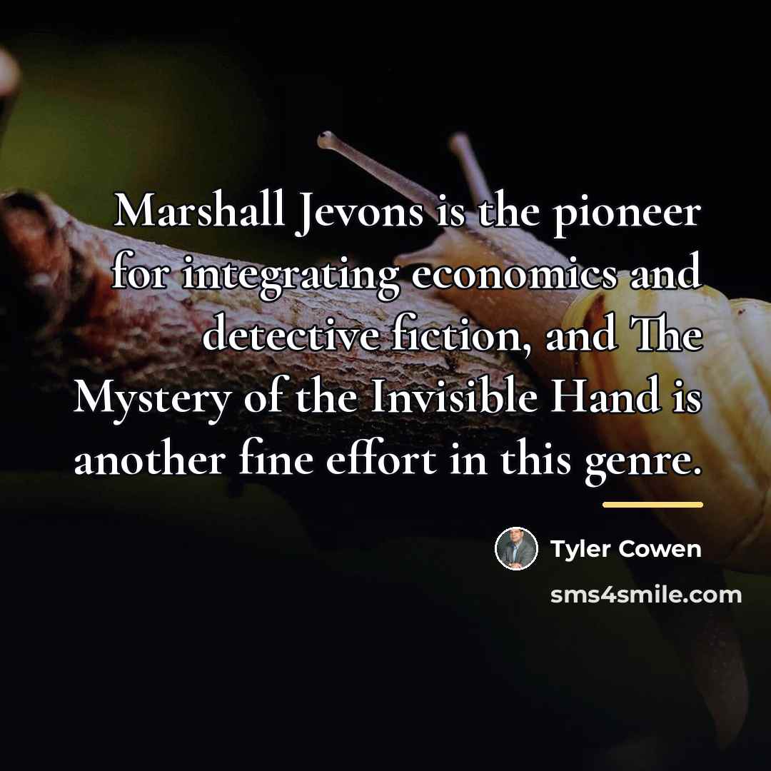 “Marshall Jevons is the pioneer for integrating economics and detective…” quote by Tyler Cowen