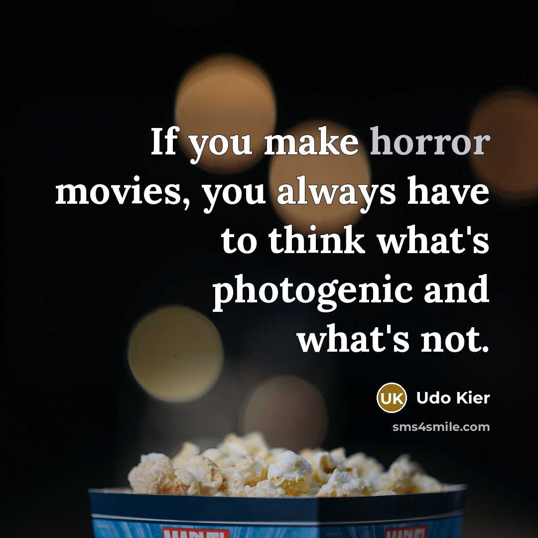“If you make horror movies, you always have to think…” quote by Udo Kier