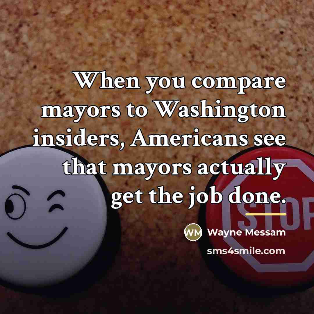 “When you compare mayors to Washington insiders, Americans see that…” quote by Wayne Messam