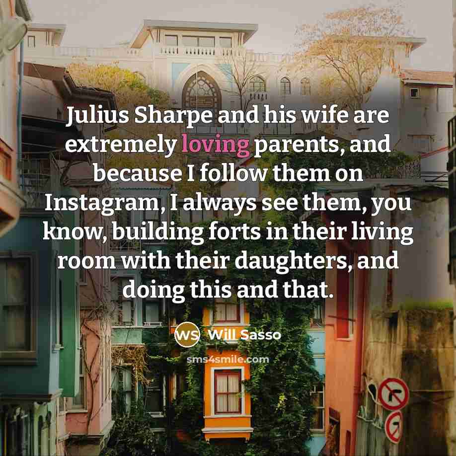 “Julius Sharpe and his wife are extremely loving parents, and…” quote by Will Sasso