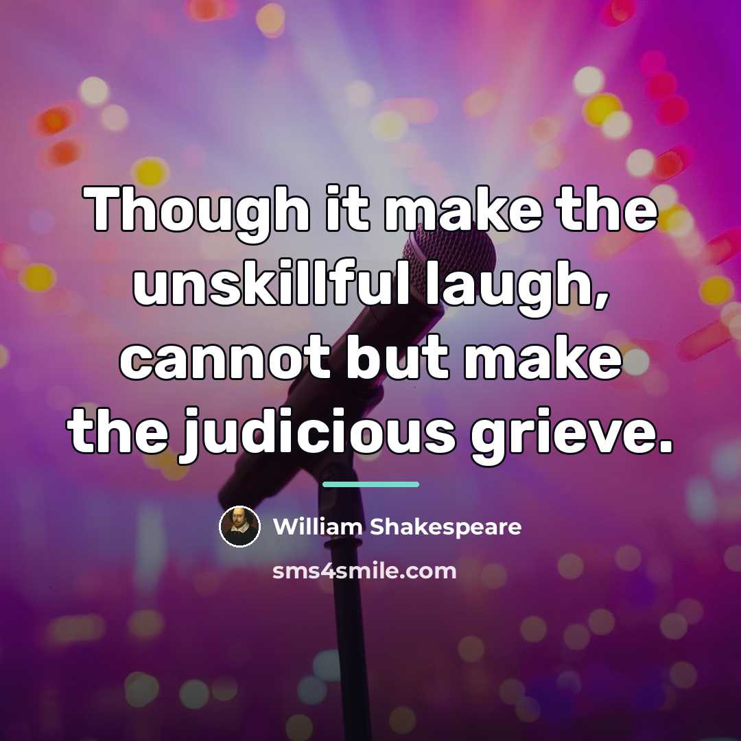 “Though it make the unskillful laugh, cannot but make the…” quote by William Shakespeare