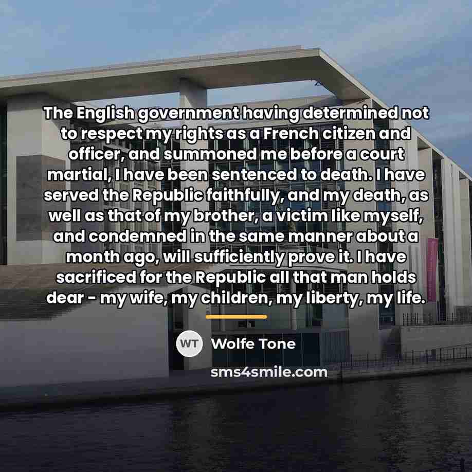 “The English government having determined not to respect my rights…” quote by Wolfe Tone