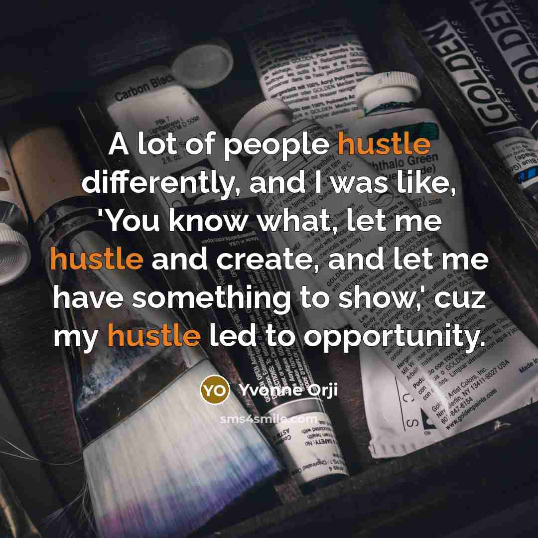 “A lot of people hustle differently, and I was like,…” quote by Yvonne Orji
