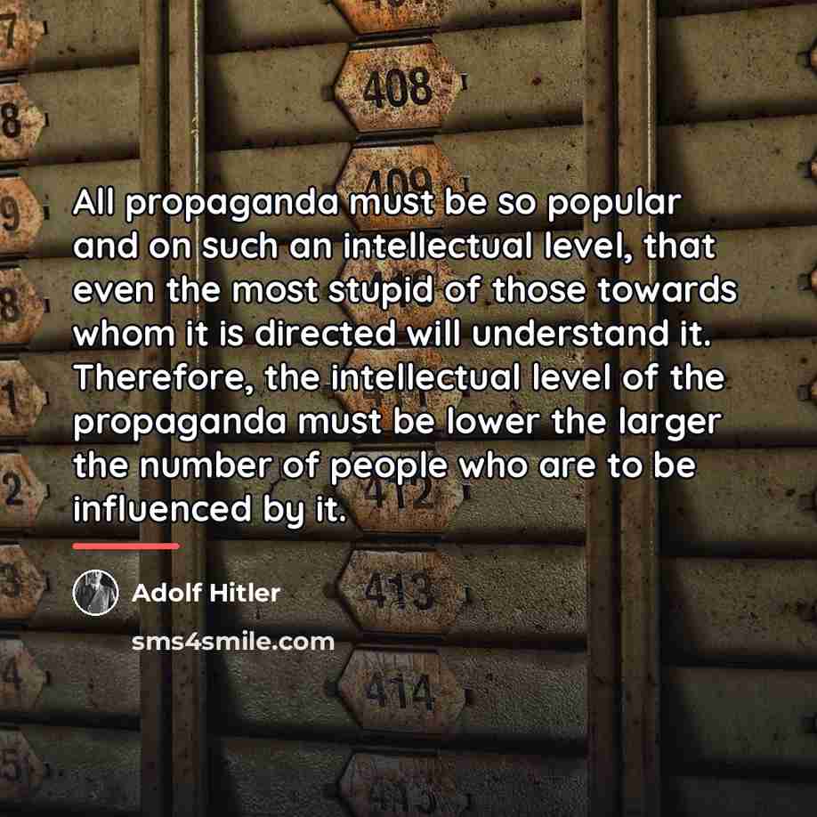 “All propaganda must be so popular and on such an…” quote by Adolf Hitler