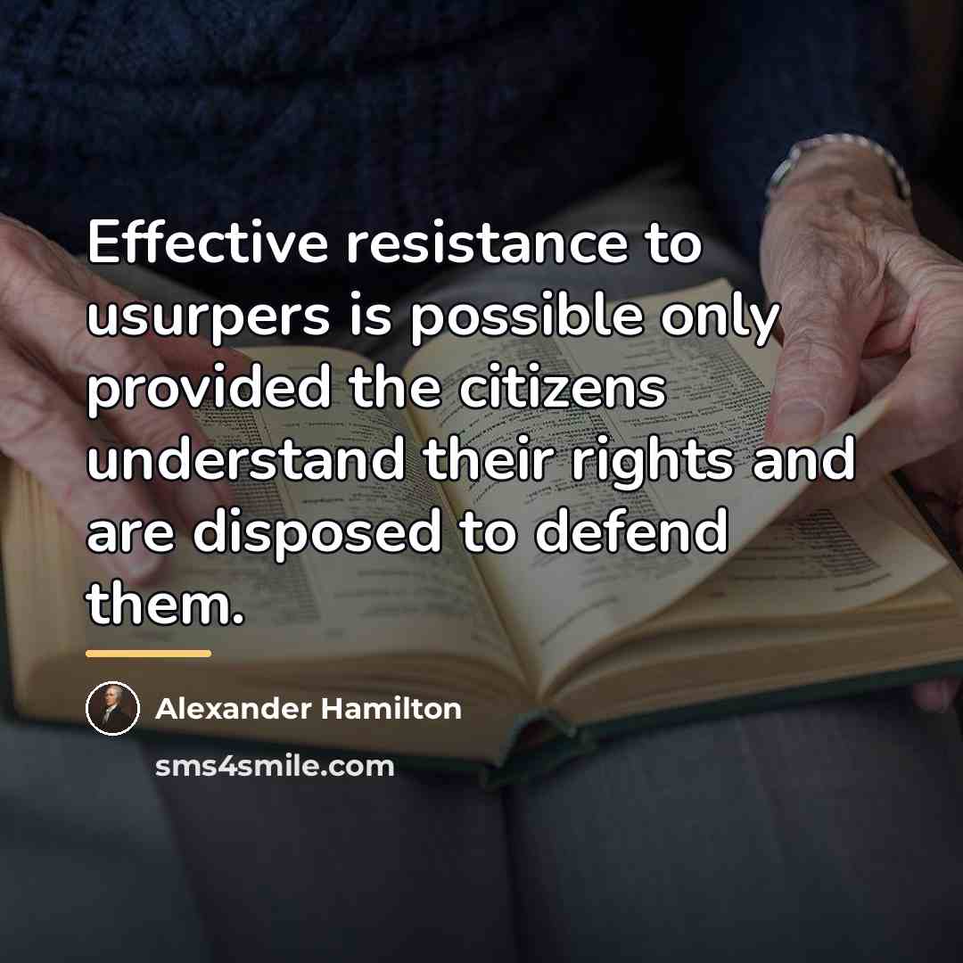 “Effective resistance to usurpers is possible only provided the citizens…” quote by Alexander Hamilton