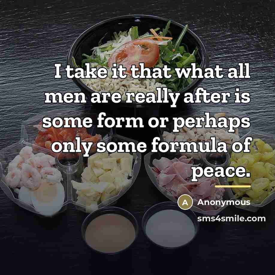 “I take it that what all men are really after…” quote by Anonymous