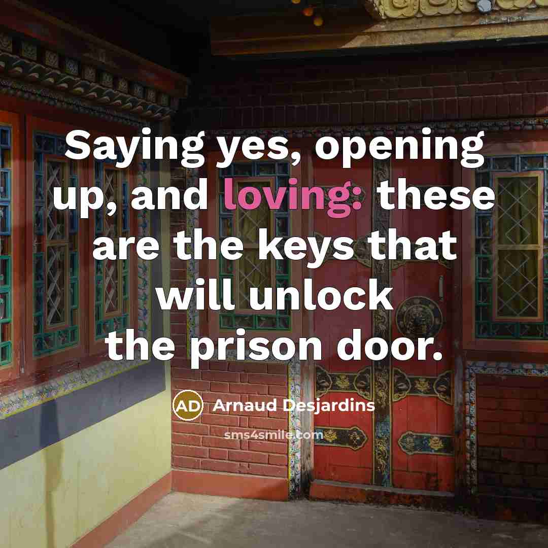 “Saying yes, opening up, and loving: these are the keys…” quote by Arnaud Desjardins