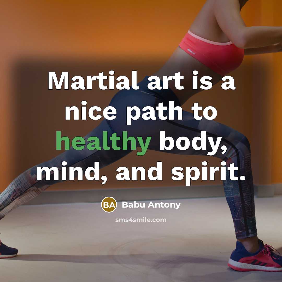 “Martial art is a nice path to healthy body, mind,…” quote by Babu Antony