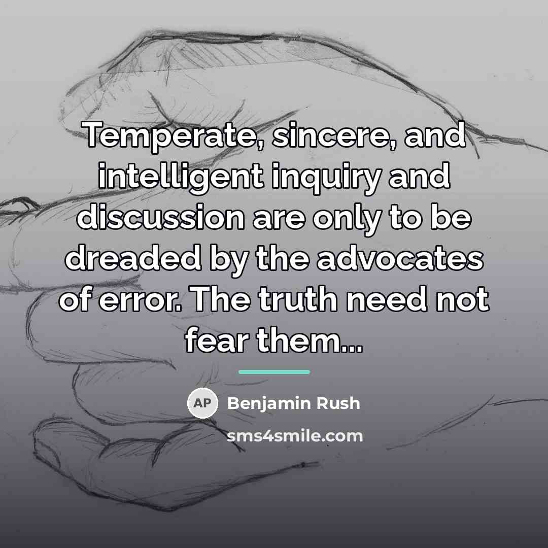“Temperate, sincere, and intelligent inquiry and discussion are only to…” quote by Benjamin Rush