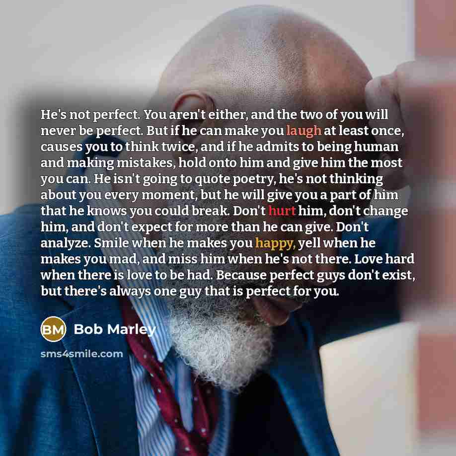 “He's not perfect. You aren't either, and the two of…” quote by Bob Marley
