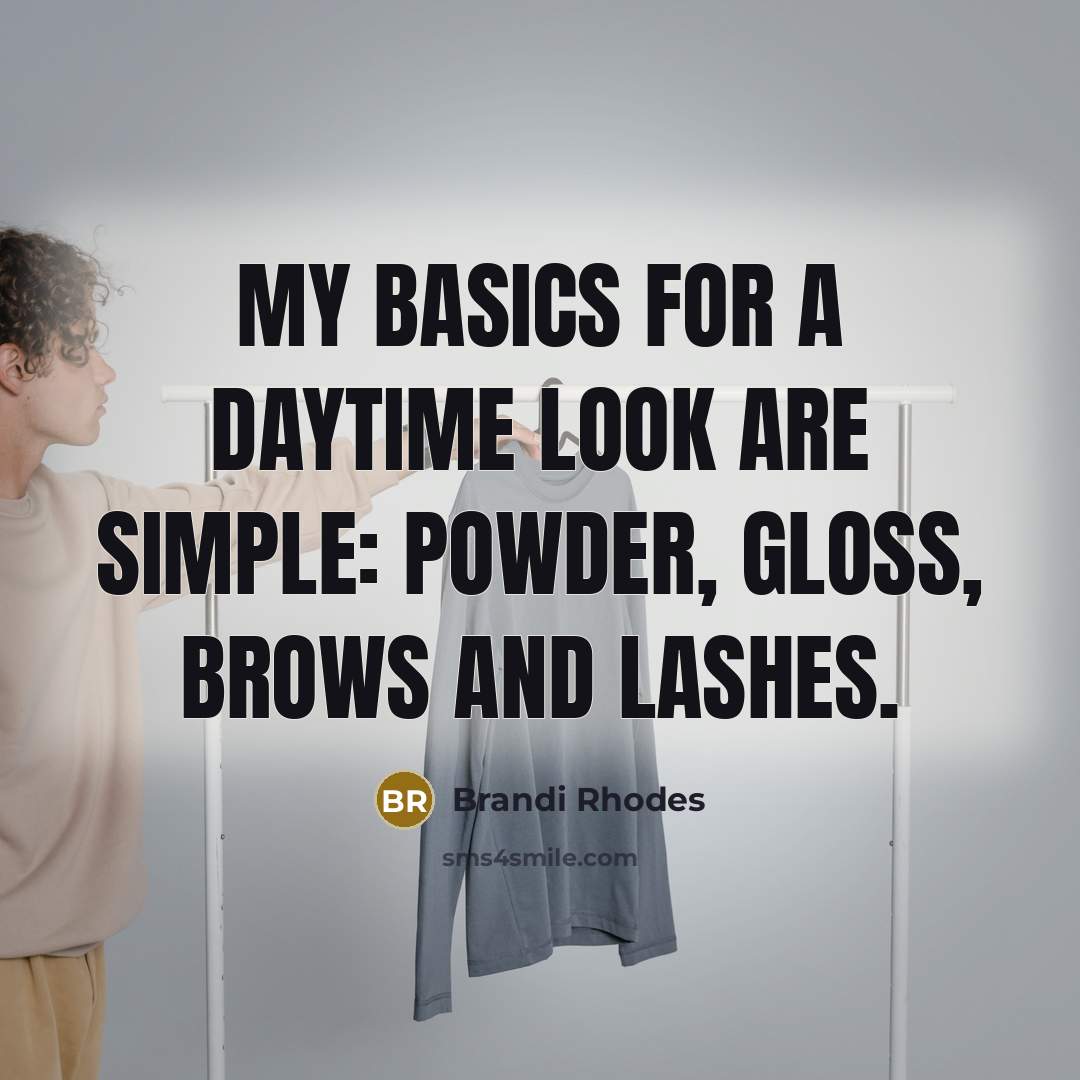 “My basics for a daytime look are simple: powder, gloss,…” quote by Brandi Rhodes