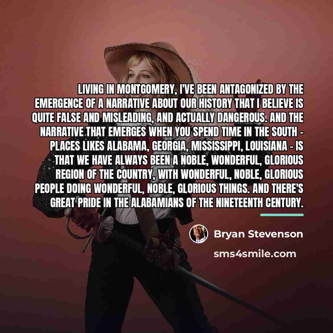 “Living in Montgomery, I've been antagonized by the emergence of…” quote by Bryan Stevenson