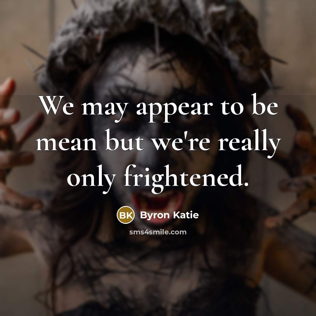 “We may appear to be mean but we're really only…” quote by Byron Katie