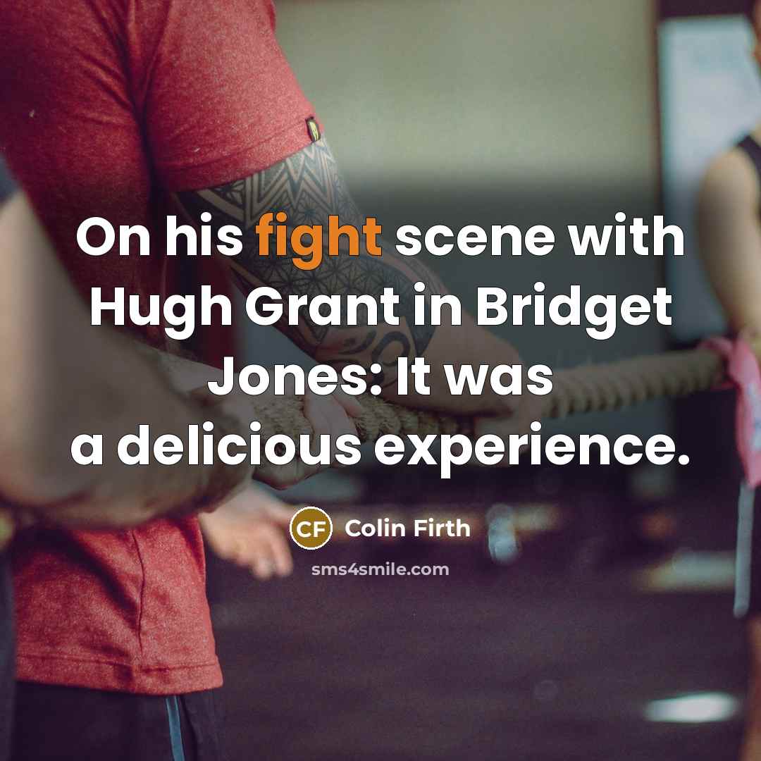 “On his fight scene with Hugh Grant in Bridget Jones:…” quote by Colin Firth
