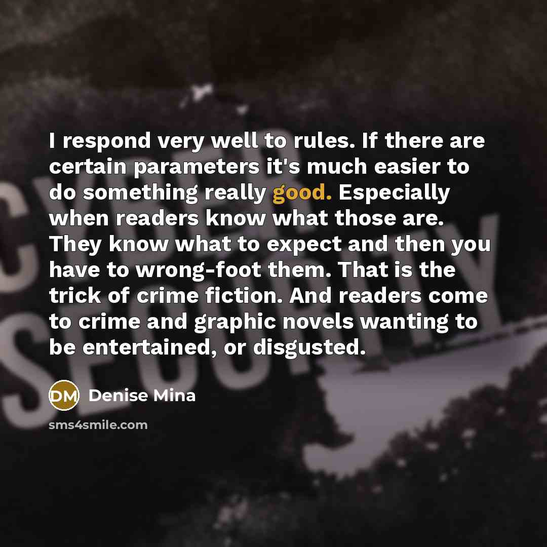 “I respond very well to rules. If there are certain…” quote by Denise Mina
