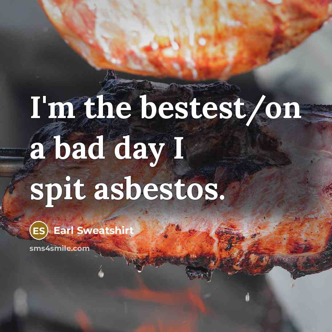 “I'm the bestest/on a bad day I spit asbestos.…” quote by Earl Sweatshirt