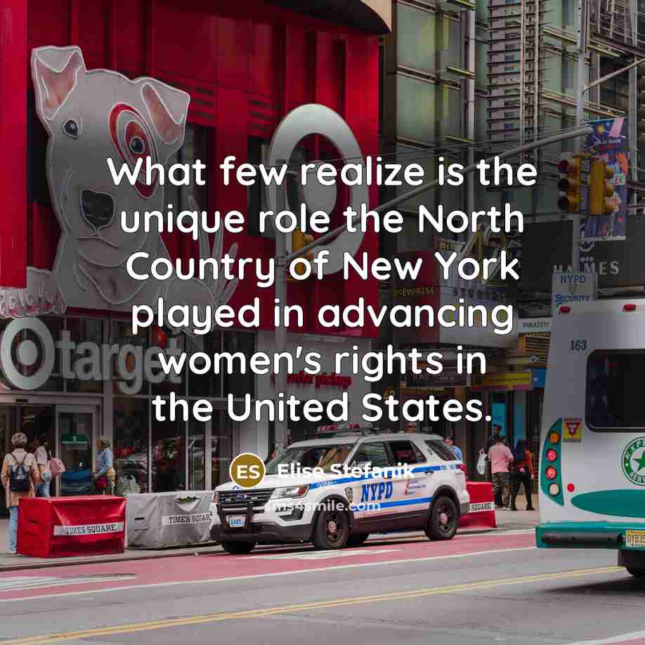 “What few realize is the unique role the North Country…” quote by Elise Stefanik