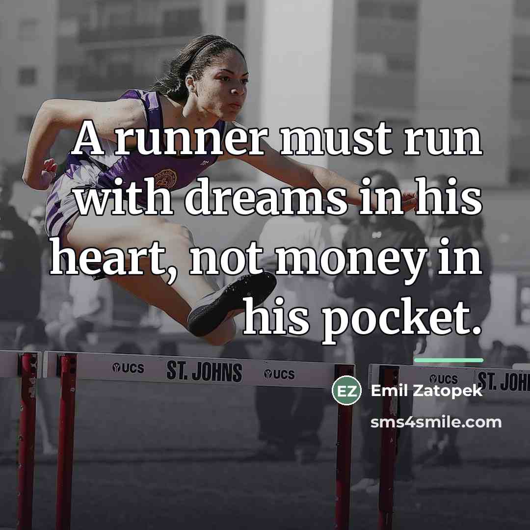 “A runner must run with dreams in his heart, not…” quote by Emil Zatopek