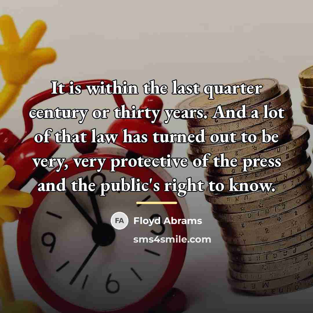 “It is within the last quarter century or thirty years.…” quote by Floyd Abrams