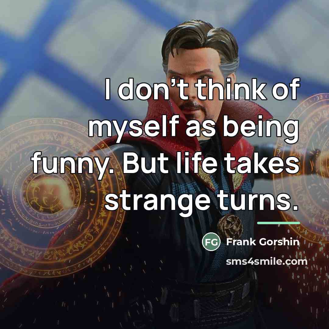 “I don't think of myself as being funny. But life…” quote by Frank Gorshin
