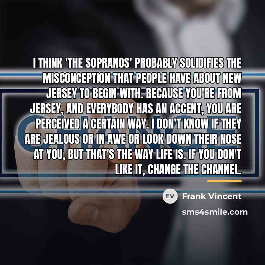 “I think 'The Sopranos' probably solidifies the misconception that people…” quote by Frank Vincent