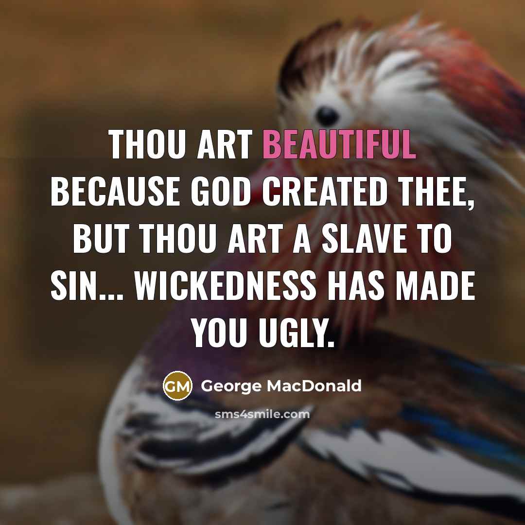 “Thou art beautiful because God created thee, but thou art…” quote by George MacDonald