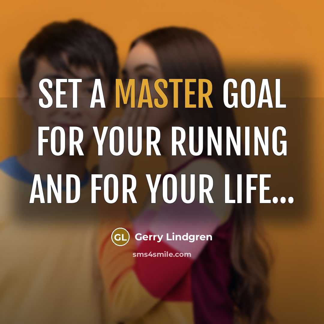 “Set a master goal for your running and for your…” quote by Gerry Lindgren