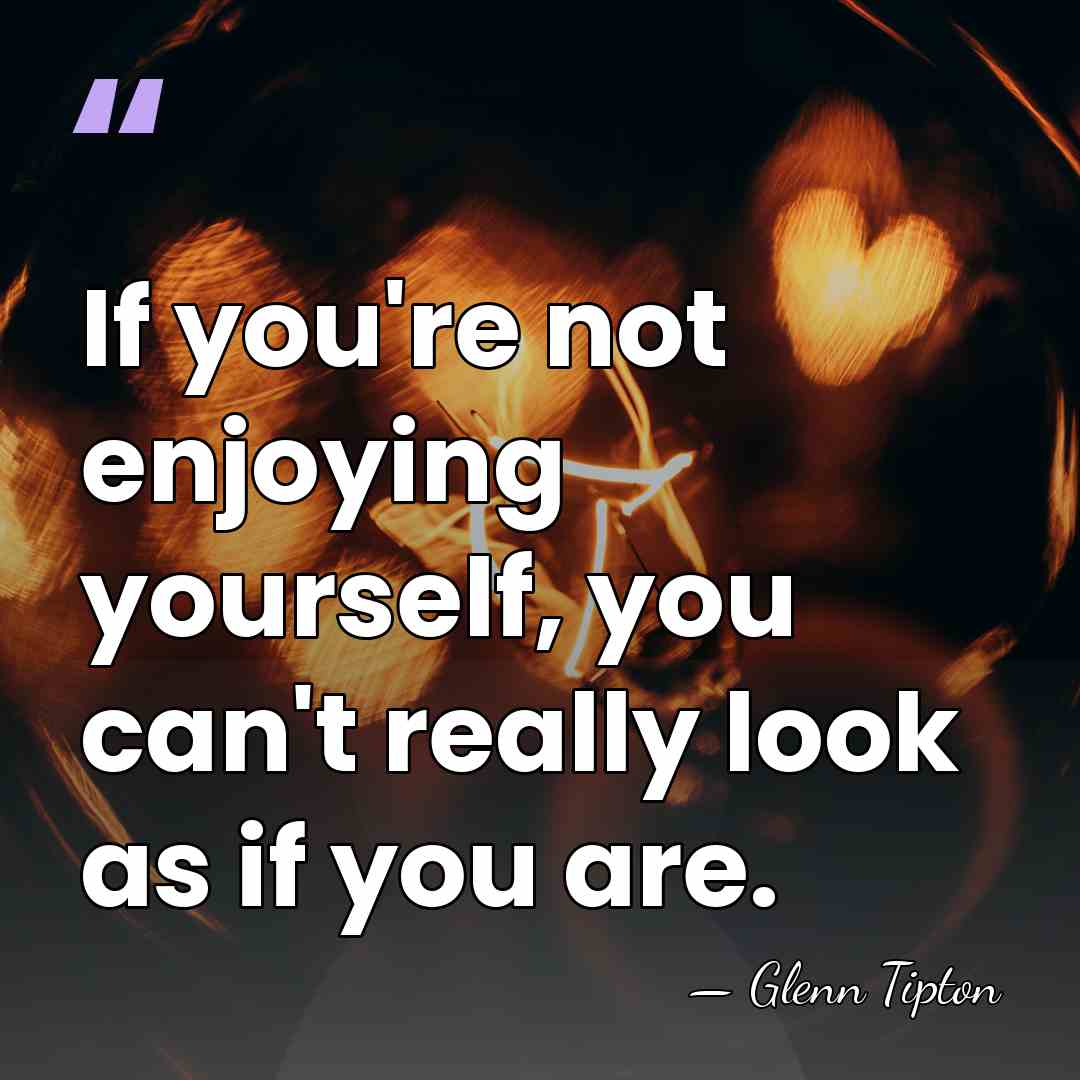 If you're not enjoying yourself, you can't really look as if you&hellip; - Glenn Tipton