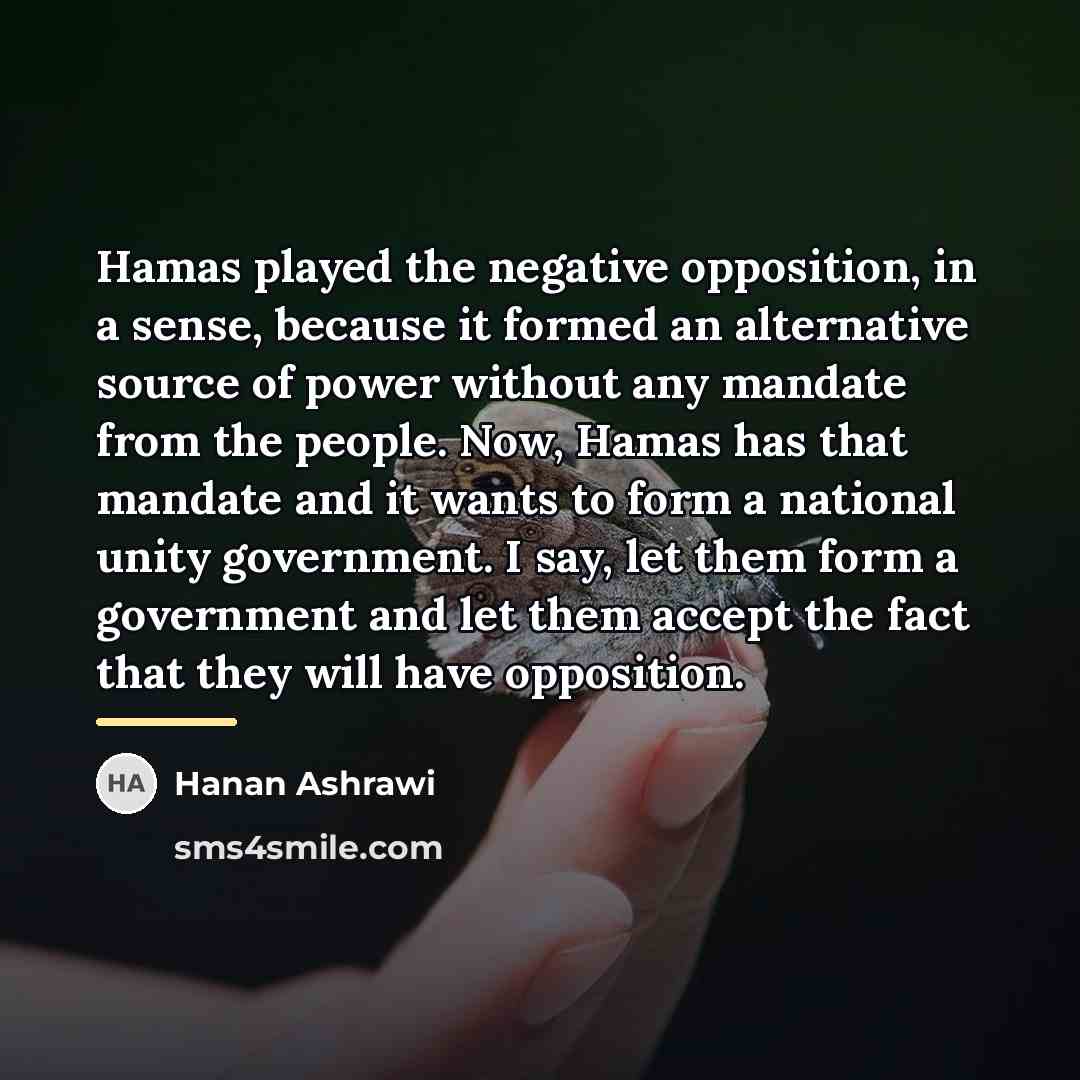 “Hamas played the negative opposition, in a sense, because it…” quote by Hanan Ashrawi