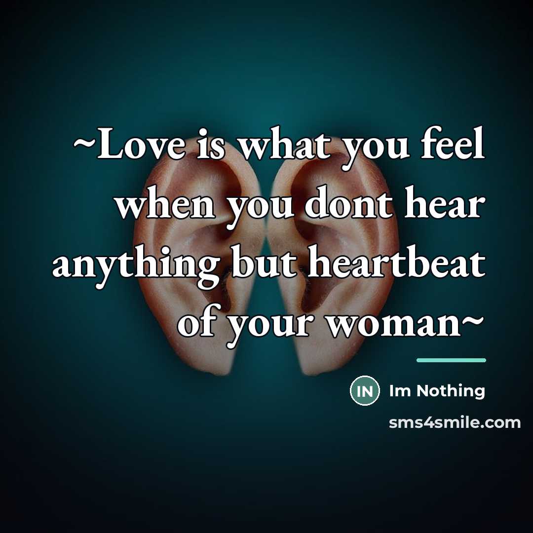 “~Love is what you feel when you dont hear anything…” quote by Im Nothing