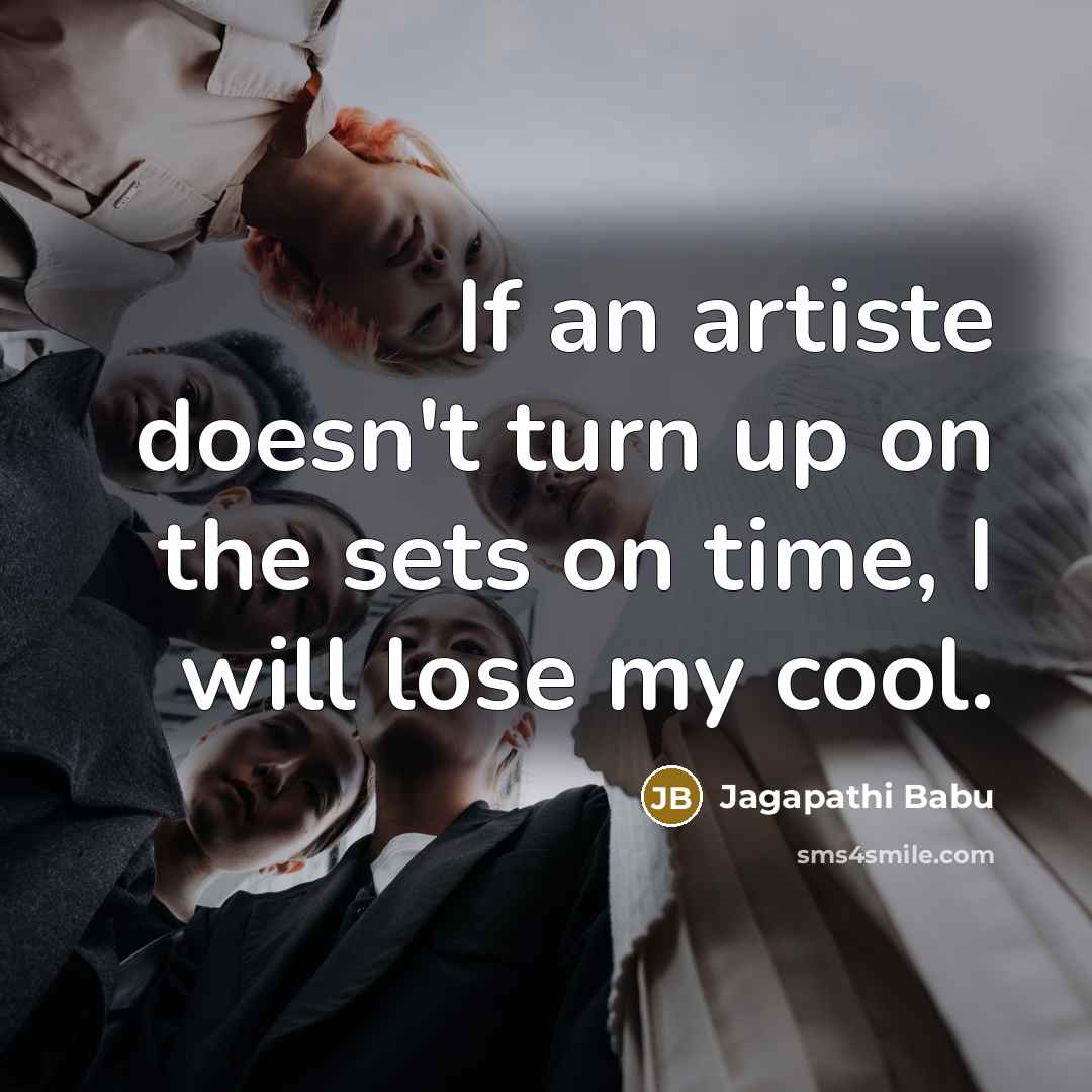 “If an artiste doesn't turn up on the sets on…” quote by Jagapathi Babu