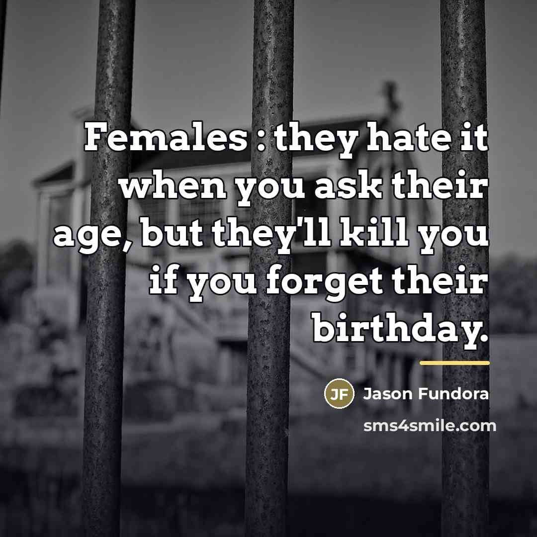 “Females : they hate it when you ask their age,…” quote by Jason Fundora