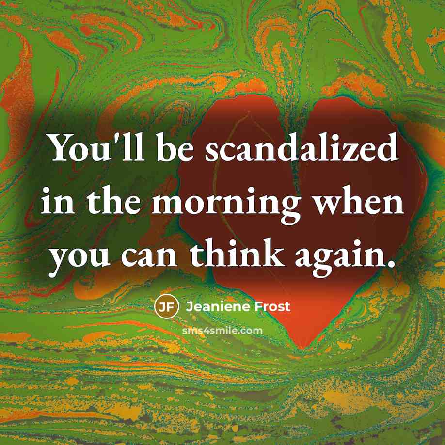 “You'll be scandalized in the morning when you can think…” quote by Jeaniene Frost