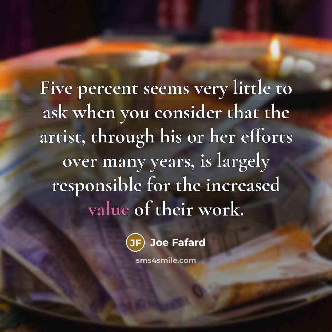“Five percent seems very little to ask when you consider…” quote by Joe Fafard