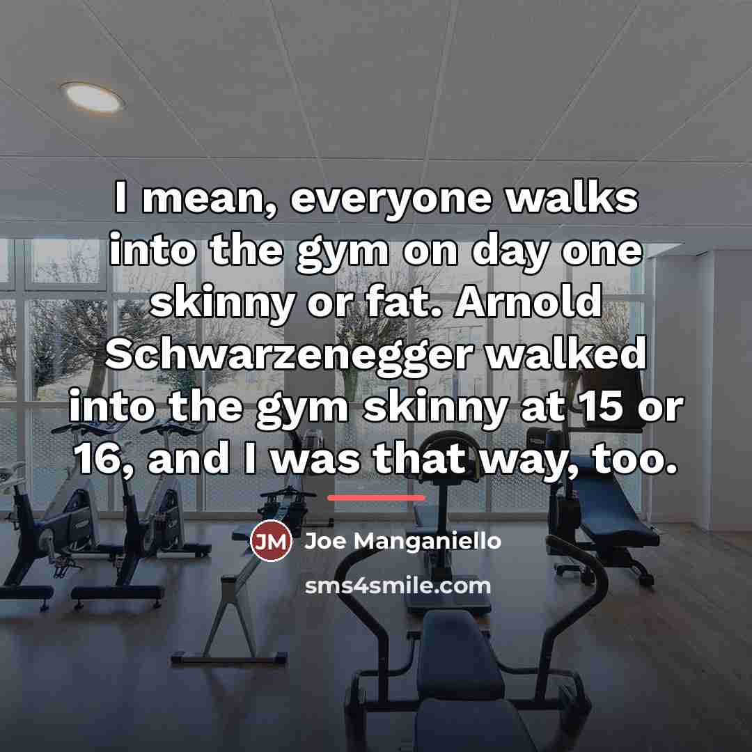 “I mean, everyone walks into the gym on day one…” quote by Joe Manganiello