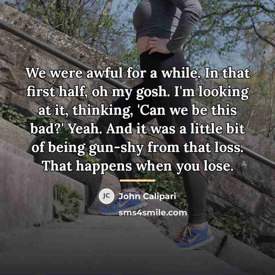 “We were awful for a while. In that first half,…” quote by John Calipari