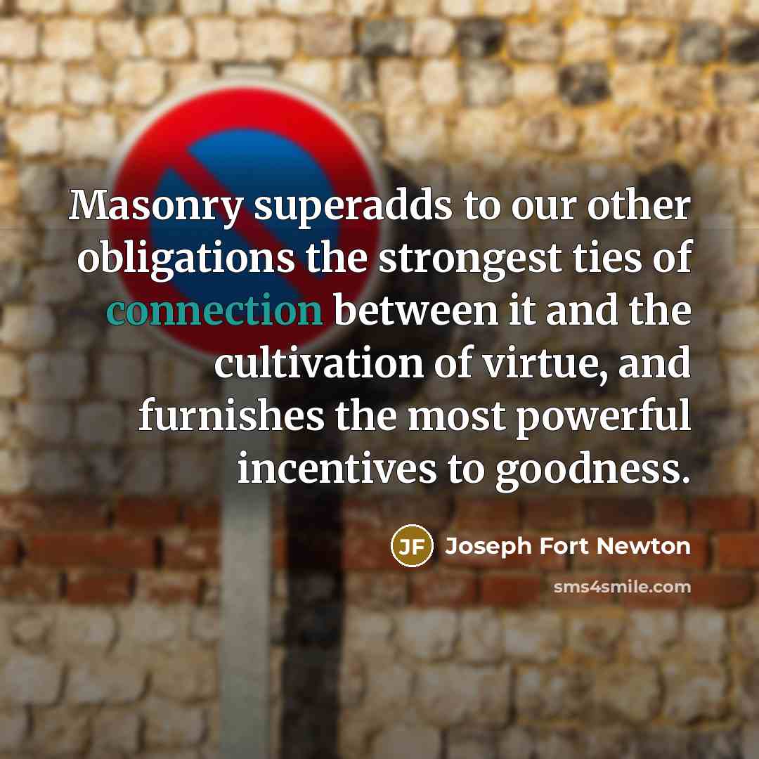 “Masonry superadds to our other obligations the strongest ties of…” quote by Joseph Fort Newton