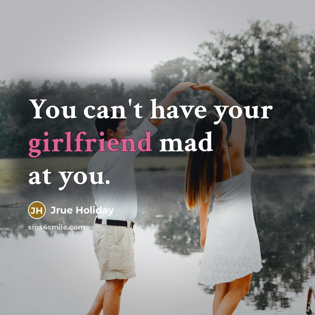 “You can't have your girlfriend mad at you.…” quote by Jrue Holiday