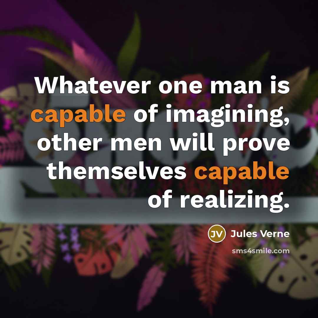 “Whatever one man is capable of imagining, other men will…” quote by Jules Verne