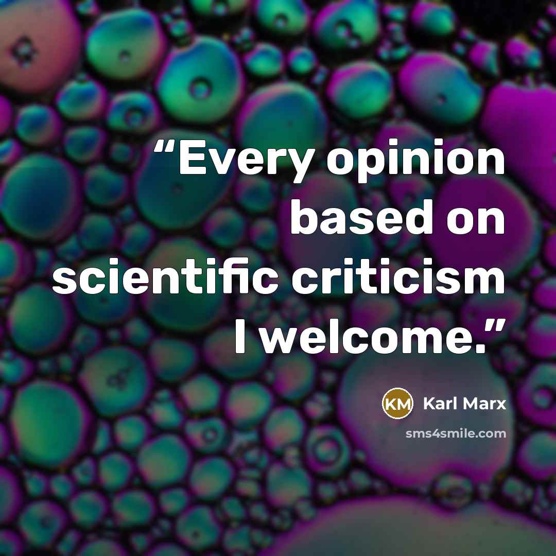 “Every opinion based on scientific criticism I welcome.” quote by Karl Marx