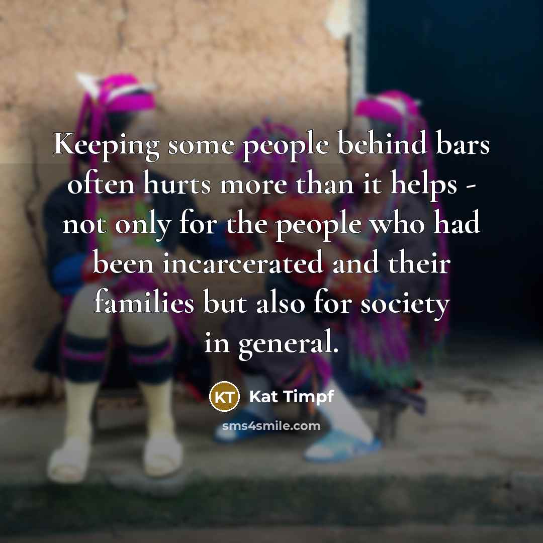 “Keeping some people behind bars often hurts more than it…” quote by Kat Timpf