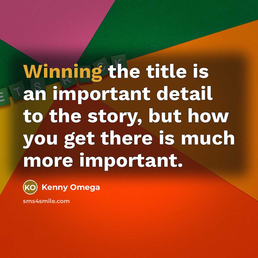 “Winning the title is an important detail to the story,…” quote by Kenny Omega
