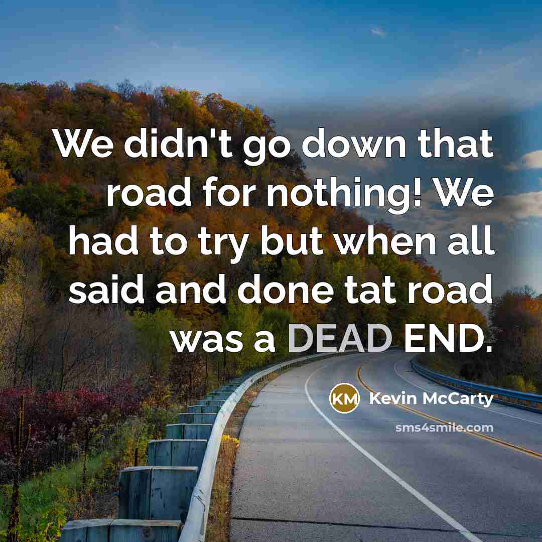 “We didn't go down that road for nothing! We had…” quote by Kevin McCarty