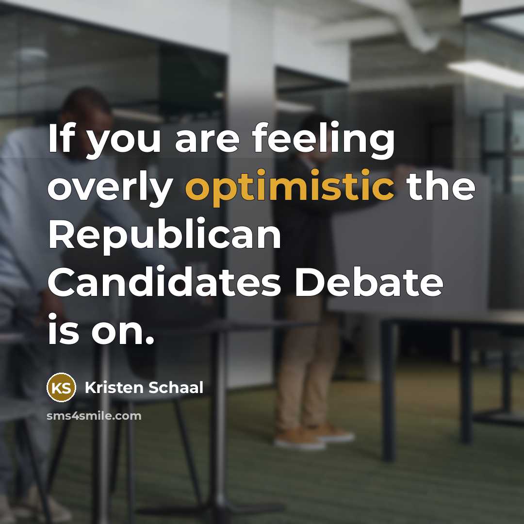 “If you are feeling overly optimistic the Republican Candidates Debate…” quote by Kristen Schaal
