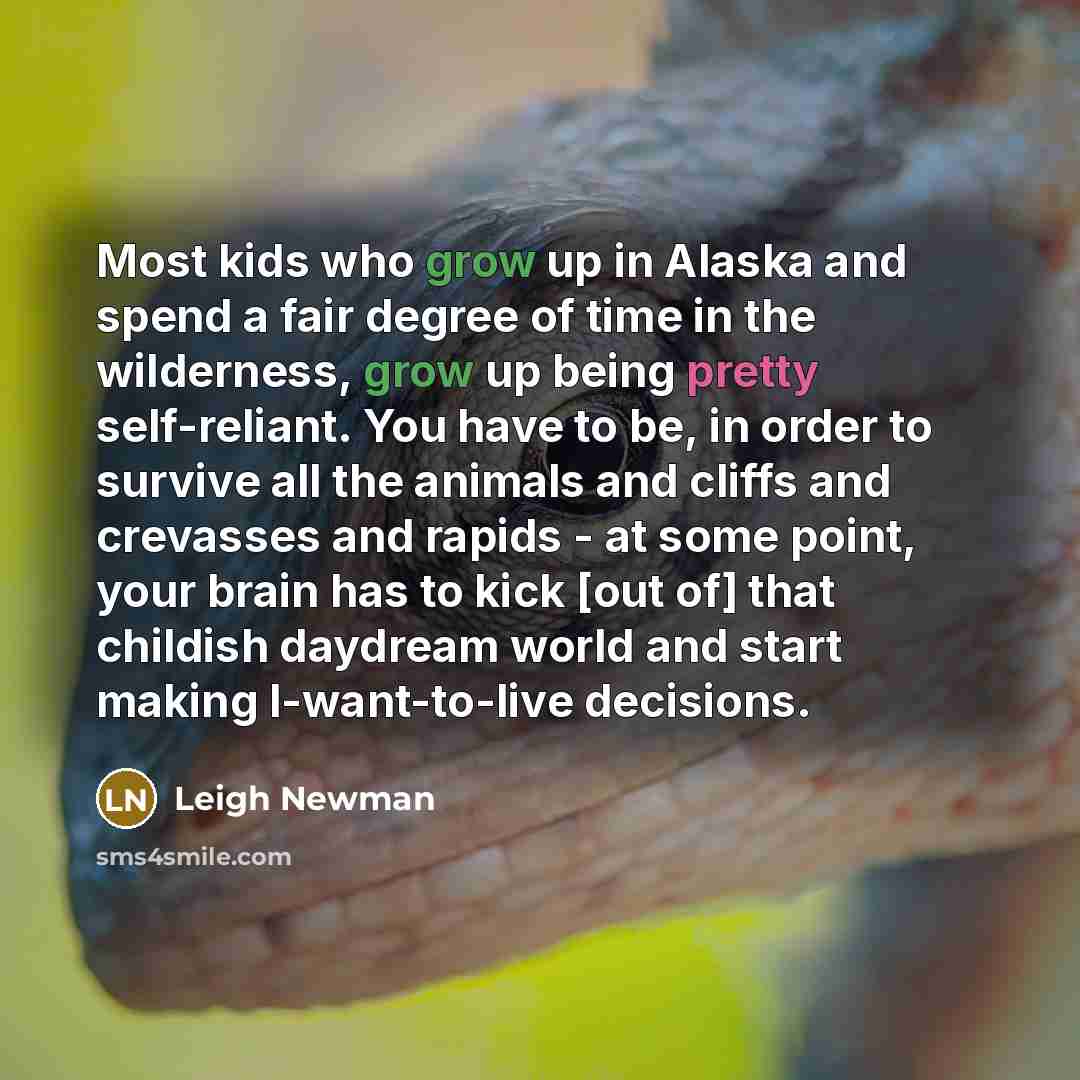 “Most kids who grow up in Alaska and spend a…” quote by Leigh Newman