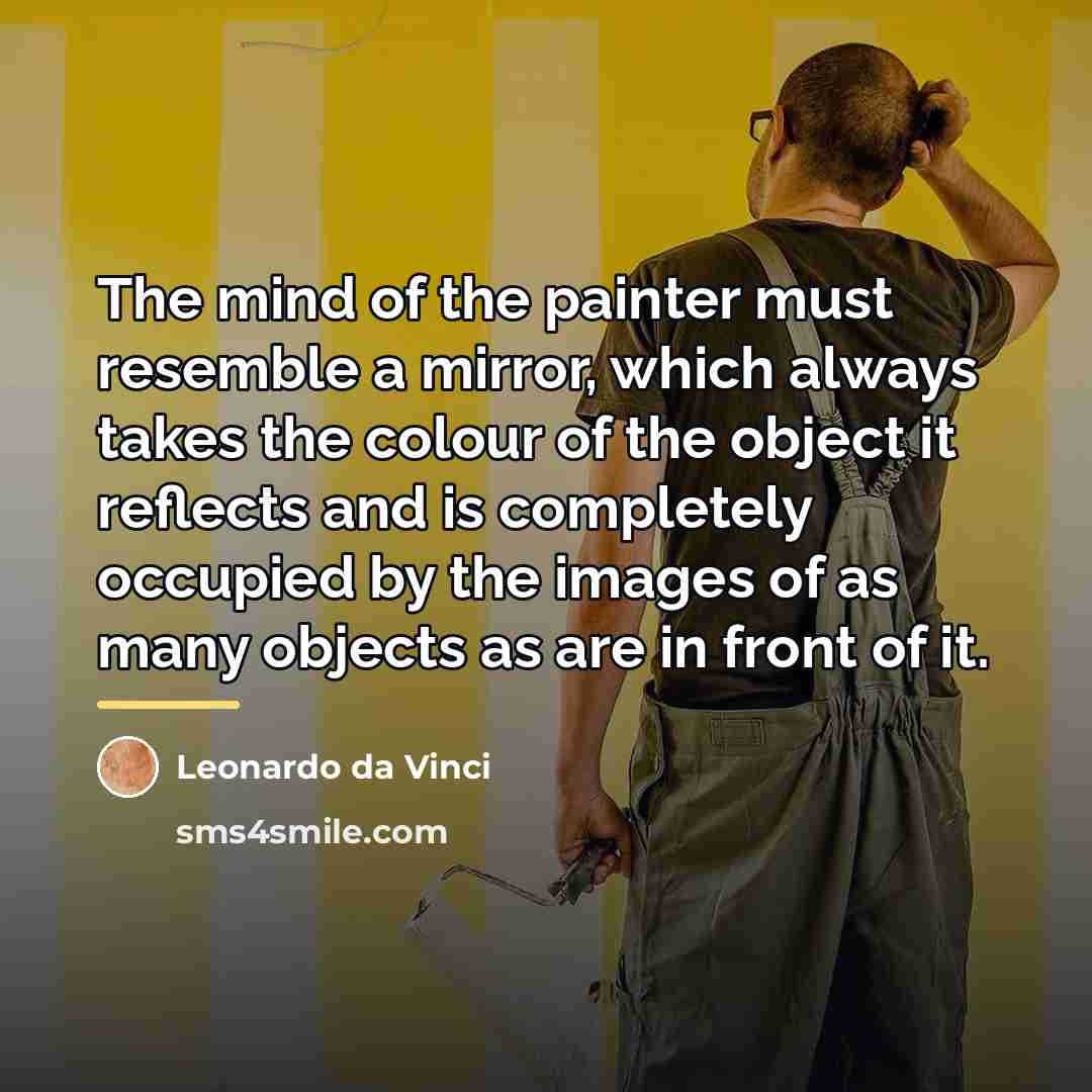 “The mind of the painter must resemble a mirror, which…” quote by Leonardo da Vinci